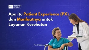 Apa itu Patient Experience dan Manfaatnya untuk Layanan Kesehatan