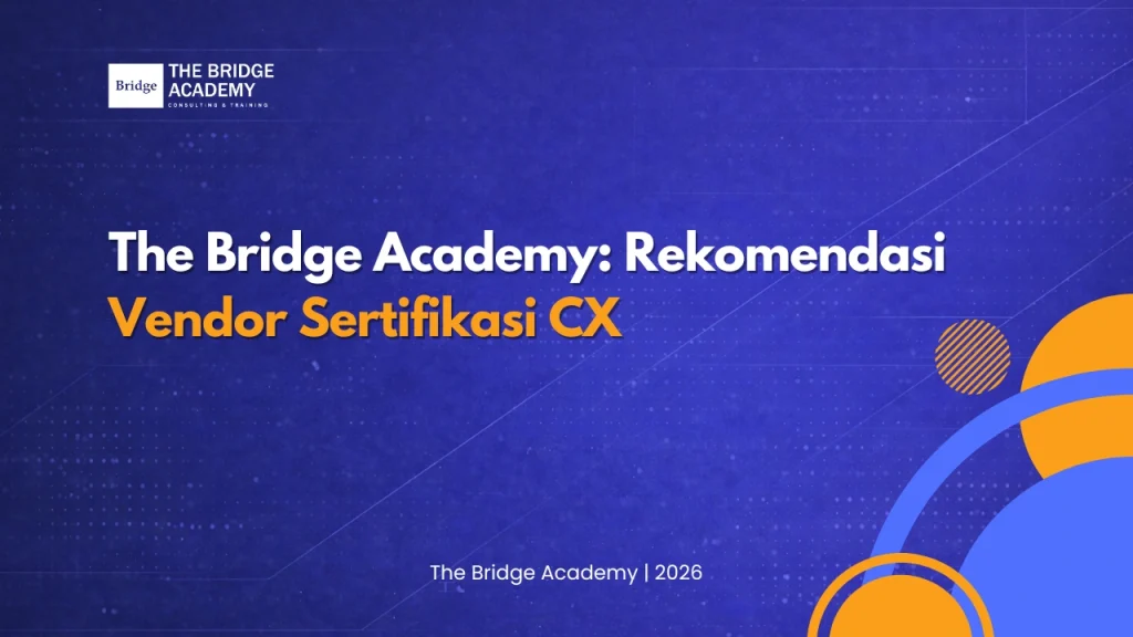The Bridge Academy: Rekomendasi Vendor Sertifikasi CX