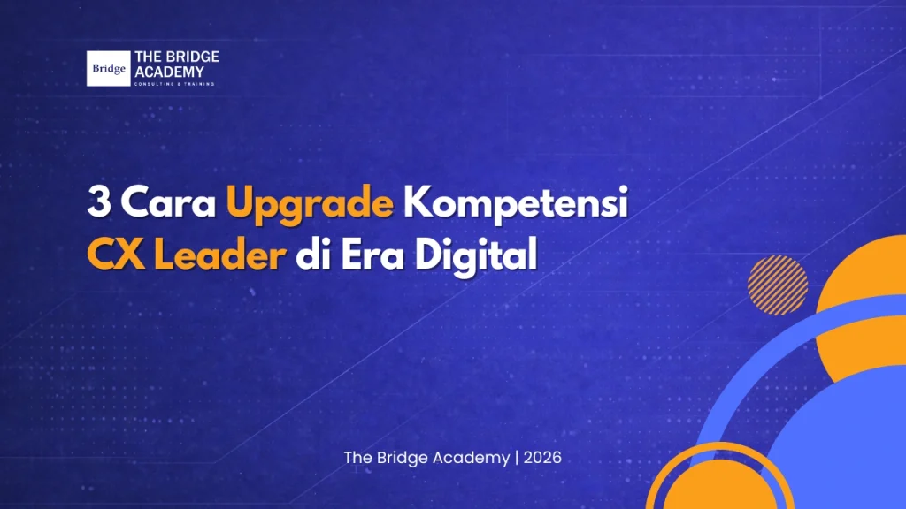 3 Cara Upgrade Kompetensi CX Leader di Era Digital