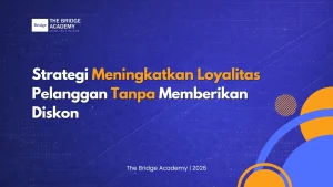 Strategi Meningkatkan Loyalitas Pelanggan Tanpa Memberikan Diskon